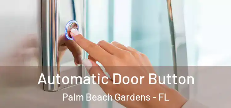 Automatic Door Button Palm Beach Gardens - FL