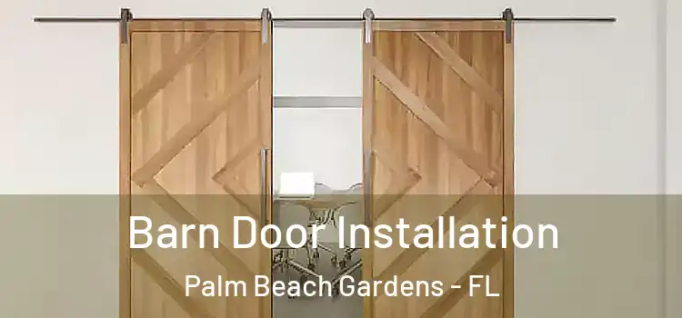 Barn Door Installation Palm Beach Gardens - FL