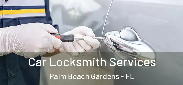 Car Locksmith Services Palm Beach Gardens - FL