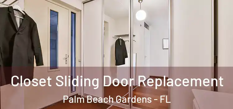 Closet Sliding Door Replacement Palm Beach Gardens - FL