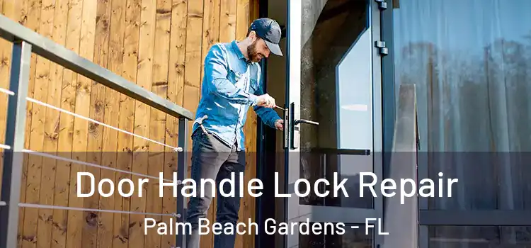 Door Handle Lock Repair Palm Beach Gardens - FL