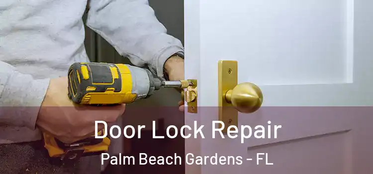 Door Lock Repair Palm Beach Gardens - FL