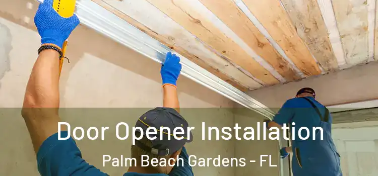 Door Opener Installation Palm Beach Gardens - FL