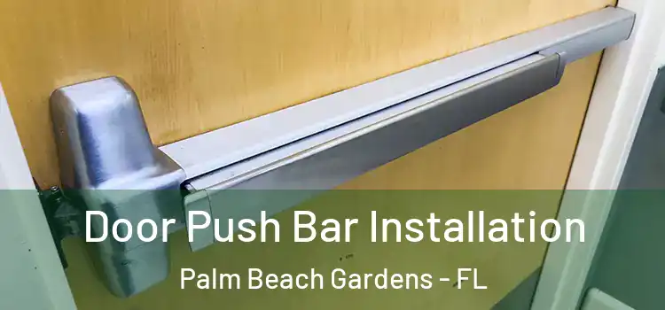 Door Push Bar Installation Palm Beach Gardens - FL