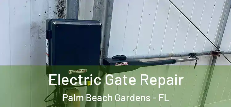 Electric Gate Repair Palm Beach Gardens - FL