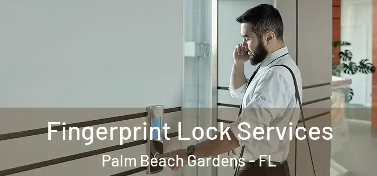 Fingerprint Lock Services Palm Beach Gardens - FL
