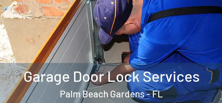 Garage Door Lock Services Palm Beach Gardens - FL