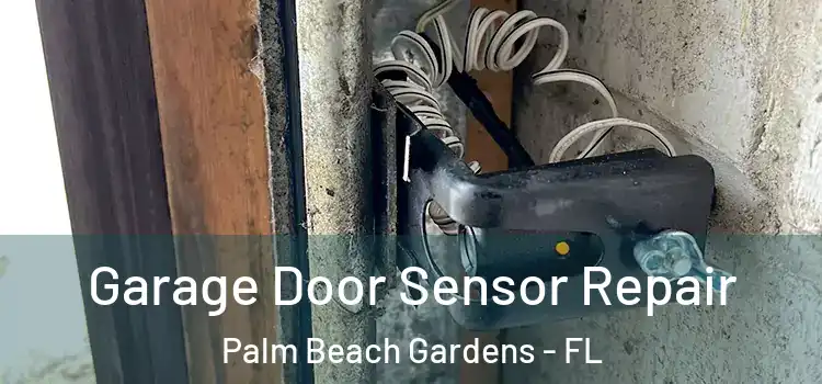 Garage Door Sensor Repair Palm Beach Gardens - FL
