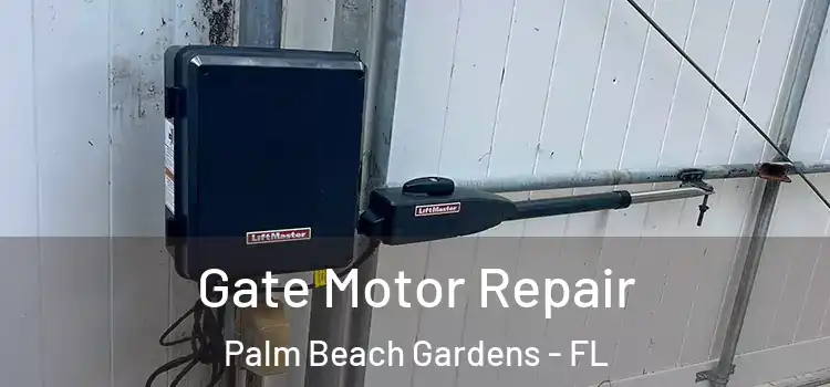 Gate Motor Repair Palm Beach Gardens - FL