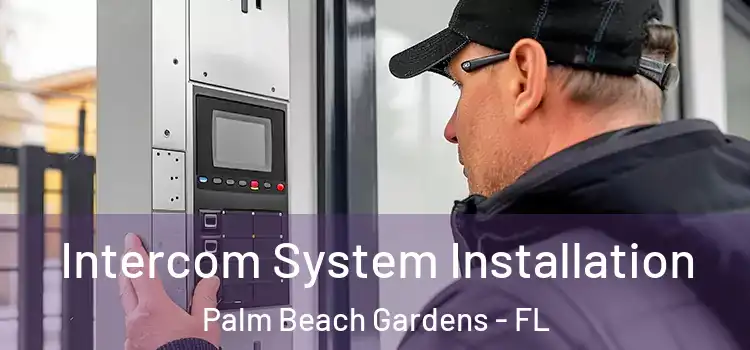 Intercom System Installation Palm Beach Gardens - FL