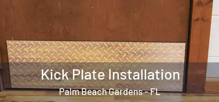 Kick Plate Installation Palm Beach Gardens - FL