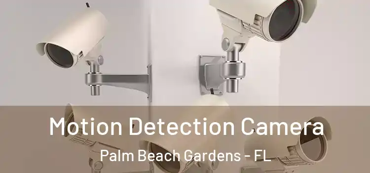  Motion Detection Camera Palm Beach Gardens - FL