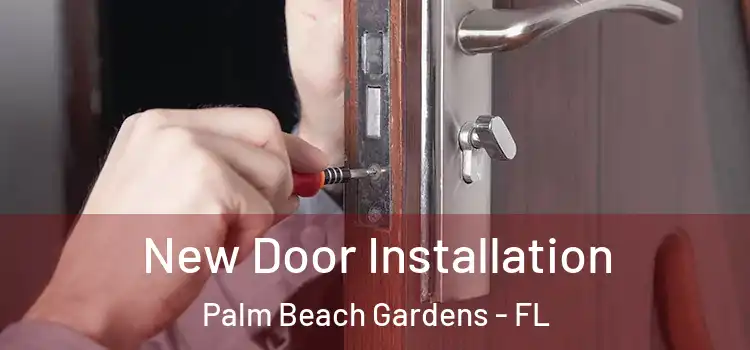 New Door Installation Palm Beach Gardens - FL