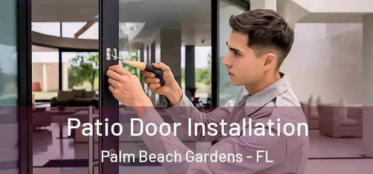 Patio Door Installation Palm Beach Gardens - FL