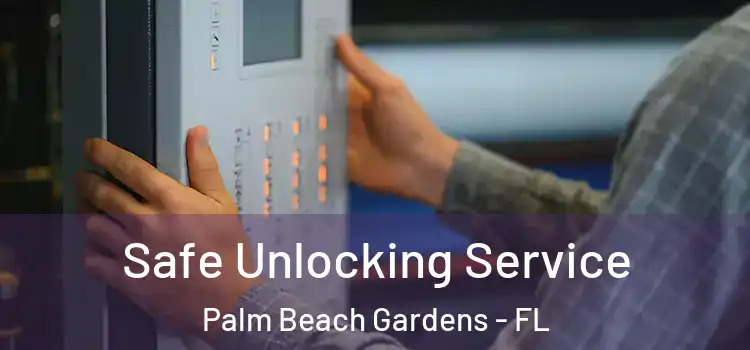 Safe Unlocking Service Palm Beach Gardens - FL