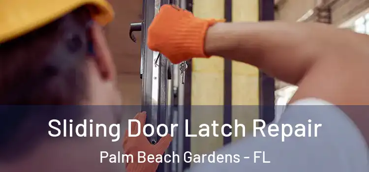 Sliding Door Latch Repair Palm Beach Gardens - FL