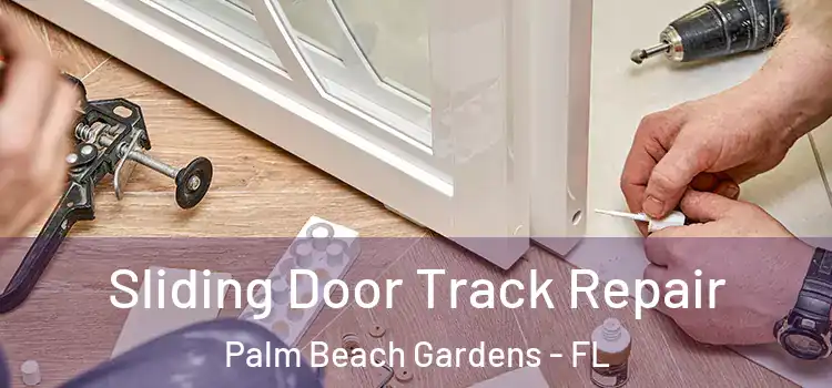 Sliding Door Track Repair Palm Beach Gardens - FL
