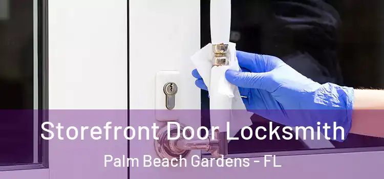 Storefront Door Locksmith Palm Beach Gardens - FL